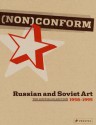 Nonconform: Russian and Soviet Art 1958-1995: The Ludwig Collection - Barbara Thiemann