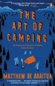 The Art of Camping: The History and Practice of Sleeping Under the Stars. Matthew de Abaitua - Matthew De Abaitua