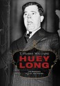 Huey Long: A Biography, Part B - T. Harry Williams