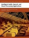 Intelligent Audio, Speech, and Music Processing Applications - Woon-Seng Gan, Sen M. Kuo, John H. L. Hansen