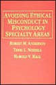 Avoiding Ethical Misconduct in Psychology Specialty Areas - Robert M. Anderson, Terri L. Needels