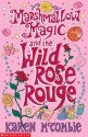 Marshmallow Magic and the Wild Rose Rouge - Karen McCombie