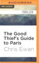 The Good Thief's Guide to Paris - Chris Ewan, Simon Vance