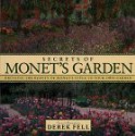 Secrets of Monet's Garden: Bringing the Beauty of Monet's Style to Your Own Garden - Derek Fell