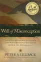 Wall of Misconception: Does the Separation of Church and State Mean the Seapration of God and Government? - Peter A. Lillback