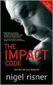 The Impact Code: Live the Life You Deserve - Nigel Risner