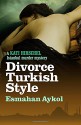 Divorce Turkish Style (Kati Hirschel Murder Mystery) - Esmahan Aykol, Ruth Whitehouse