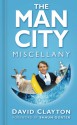 The Man City Miscellany - David Clayton, Shaun Goater