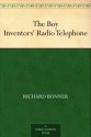 The Boy Inventors' Radio Telephone - Richard Bonner, Charles L. (Charles Lewis) Wrenn