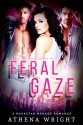 Feral Gaze: A Rock Star Romance - Athena Wright