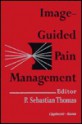 Image-Guided Pain Management - Thomas Sebastian Panachickavayalil, Nathan Thomas, Sebastian Thomas, Thomas Sebastian Panachickavayalil