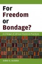 For Freedom or Bondage?: Deliverance Practices in Ghana and the African Diaspora - Esther E. Acolatse