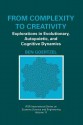 From Complexity to Creativity: Explorations in Evolutionary, Autopoietic, and Cognitive Dynamics - Ben Goertzel