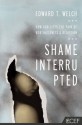 Shame Interrupted - How God Lifts the Pain of Worthlessness and Rejection - Edward T. Welch