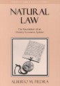 Natural Law: The Foundation of an Orderly Economic System - Alberto M. Piedra, Samuel Gregg