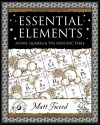 Essential Elements: Atoms, Quarks And The Periodic Table (Mathemagical Ancient Wizdom) - Matt Tweed