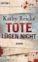 Tote lügen nicht - Kathy Reichs, Thomas A. Merk