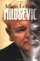 Milosevic: A Biography - Adam LeBor