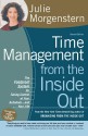 Time Management from the Inside Out: The Foolproof System for Taking Control of Your Schedule--and Your Life - Julie Morgenstern