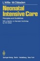 Neonatal Intensive Care: Principles and Guidelines - L. Wille, H.E. Ulmer, M. Obladen, T.C. Telger, A. Merritt