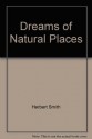 Dreams of Natural Places: A New England Schooner Odyssey - Herbert Smith