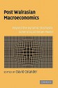 Post Walrasian Macroeconomics: Beyond the Dynamic Stochastic General Equilibrium Model - David Colander