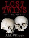 Lost Twins: Look Alike, Die Alike (The Kidnapped Series Book 2) - J.M. Wilson