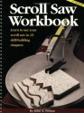 Scroll Saw Workbook: Learn to Use Your Scroll Saw in 25 Skill-Building Chapters - Joyce Nelson, Ayleen Stellhorn, Carl Shuman, Linda L. Eberly, Joyce Nelson, Alan Giagnocavo