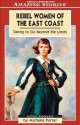 Rebel Women of the East Coast: Daring to Go Beyond the Limits - Michelle Porter