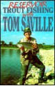 Reservoir Trout Fishing with Tom Saville - Tom Saville