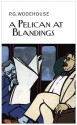 A Pelican at Blandings (Collector's Wodehouse) [Hardcover] [2010] P.G. Wodehouse - P.G. Wodehouse