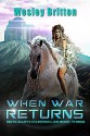 When War Returns — The Beta Earth Chronicles: Book Three - Wesley Britton