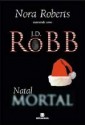 Natal Mortal (Série Mortal #7) - J.D. Robb, Renato Motta