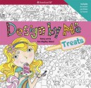 Design by Me: Treats: Fancy Art & Fun Display Ideas! - Carrie Anton, Paula Riley