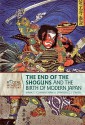 The End of the Shoguns and the Birth of Modern Japan - Mark E. Cunningham, Lawrence J. Zwier