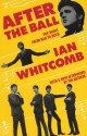 After the Ball: Pop Music from Rag to Rock: 1st (First) Edition - Ian Whitcomb