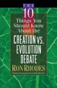 The 10 Things You Should Know About the Creation vs. Evolution Debate (Rhodes, Ron) - Ron Rhodes