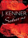 Seduce Me: A Stark Ever After Novella - J. Kenner