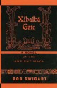 Xibalba Gate: A Novel of the Ancient Maya - Rob Swigart