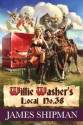 Willie-Washer's Local No. 38 - James Shipman