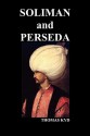 The Tragedy of Soliman and Perseda - Thomas Kyd