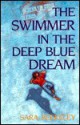 The Swimmer in the Deep Blue Dream - Sara Berkeley