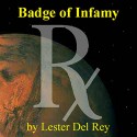 Badge of Infamy - Lester Del Rey, Emmett Casey, Jimcin Recordings