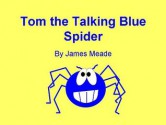 Tom the Talking Blue Spider - James Meade, Cora-Jane Meade