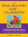 The Special Educator's Guide To Collaboration: Improving Relationships With Co Teachers, Teams, And Families - Sharon F. Cramer