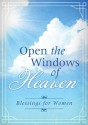 Open the Windows of Heaven: Blessings for Women - Barbour Publishing Inc.