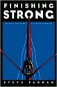 Finishing Strong: Finding The Power to Go The Distance - Steve Farrar