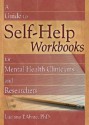 A Guide to Self-Help Workbooks for Mental Health Clinicians and Researchers - Luciano L'Abate