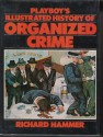 Playboy's Illustrated HIstory of Organized Crime - Richard Hammer