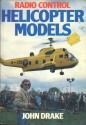 Radio Control Helicopter Models - John Drake